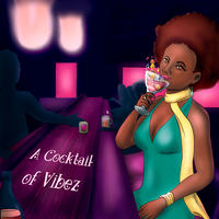 [A Cocktail of Vibez by 4oresight]