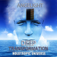 Deep Transformation (Holotropic Universe) by Angelight