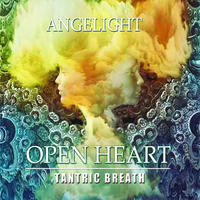Open Heart (Tantric Breath) by Angelight