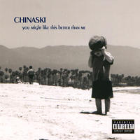 You Might Like This Better Than Me by Chinaski