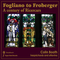 Fogliano to Froberger - A Century of Ricercars by Colin Booth