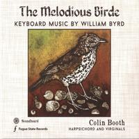 The Melodious Birde - Keyboard Music By William Byrd by Colin Booth