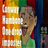 One Drop Imposter by Conway Hambone