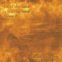 Bach Cello Suites on 8 String Guitar volume 2 by Daniel Estrem