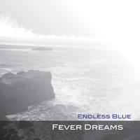 [Fever Dreams by Endless Blue]
