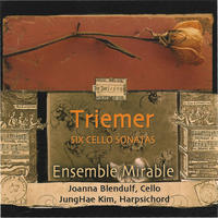 [Triemer Six Cello Sonatas by Ensemble Mirable]