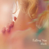 Blush by Falling You