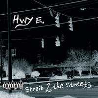 Strait 2 the Streets by Hwy E