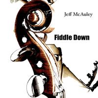 Fiddle Down by Jeff McAuley