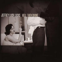 Hell Then Divine by Jeffrey Luck Lucas