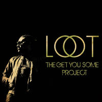 [The Get You Some Project by LOOT]