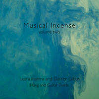[Musical Incense - volume two (Hang and Guitar Duets) by Laura Inserra]