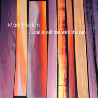 and it will rise with the sun by Mark Preston