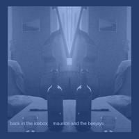 [Back in the Icebox by Maurice and the Beejays]