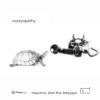 [Nastyopathy by Maurice and the Beejays]
