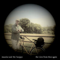 [The View From Then Again by Maurice and the Beejays]