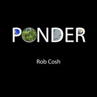[Ponder by Rob Cosh]