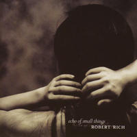 Echo of Small Things by Robert Rich