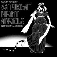 [Saturday Night Angels (Instrumental Bonus Track Version) by Rocket City Riot]