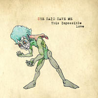 [This Impossible Love by SHE SAID SAVE ME]