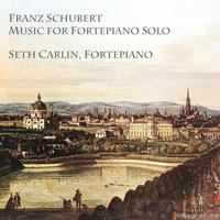Schubert - Works for Solo Fortepiano by Seth Carlin