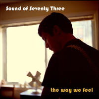 The Way we Feel by Sound of Seventy Three