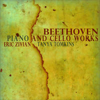 Beethoven Piano and Cello Works by Tanya Tomkins and Eric Zivian
