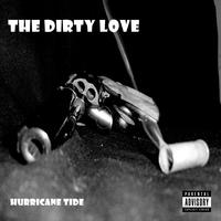 Hurricane Tide by The Dirty Love
