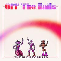 [Off the Rails by The Old Recruits]