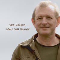 When I Cross The River by Tom Bolton
