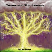 [There Was Lightning by Trevor and the Joneses]