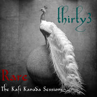 Rare, the Kafi Kanada Sessions by thirty3